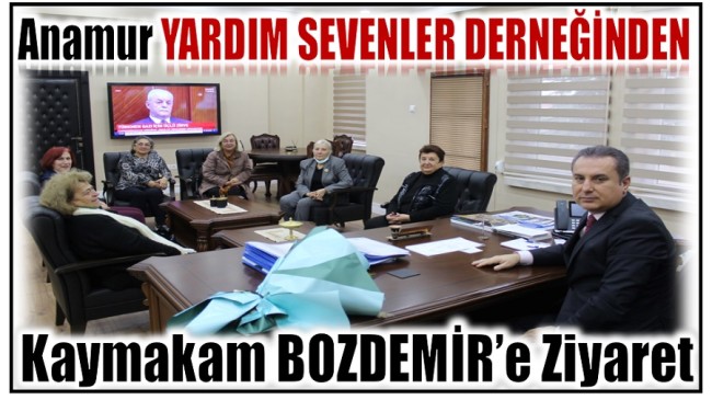 Anamur Yardım Sevenler Derneğinden Kaymakam BOZDEMİR’e Ziyaret