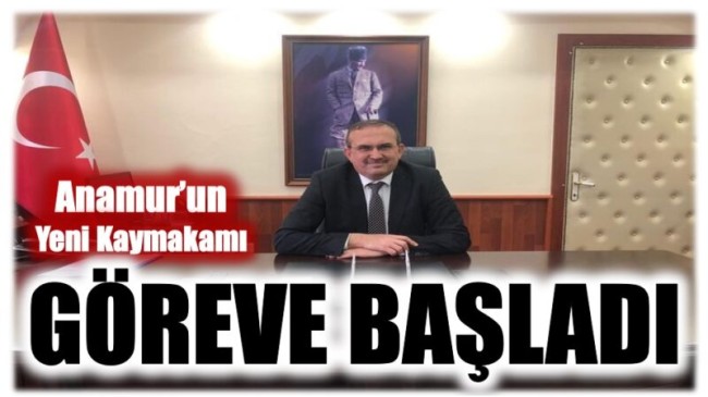 Anamur’un Yeni Kaymakamı Göreve Başladı