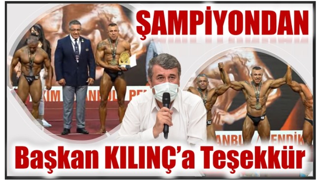 TÜRKİYE ŞAMPİYONUNDAN BAŞKAN KILINÇ’a TEŞEKKÜR