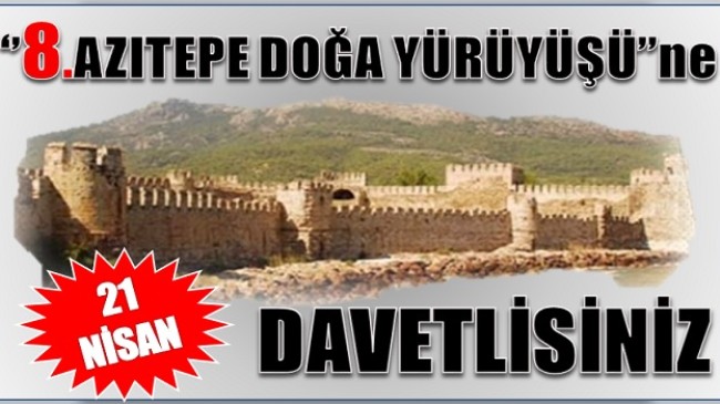 ” 8. AZITEPE DOĞA YÜRÜYÜŞÜNE ” DAVETLİSİNİZ