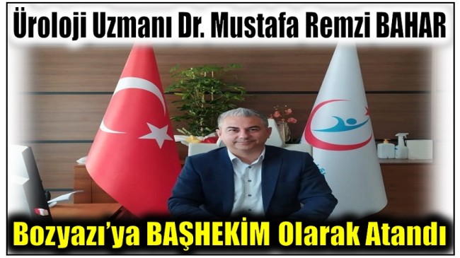 BAHAR , Bozyazı’ya Başhekim Olarak Atandı