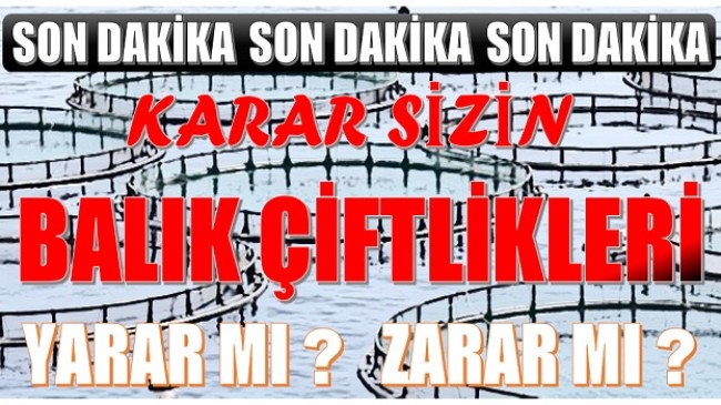 Balık Çiftlikleri Yarar mı Zarar mı?