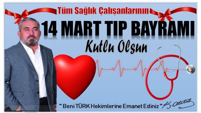 Muhtar AKSOY’dan ; 14 MART TIP BAYRAMI Mesajı