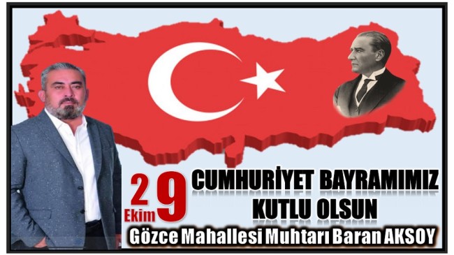 GÖZCE MUHTARI BARAN’DAN CUMHURİYET BAYRAMI MESAJI