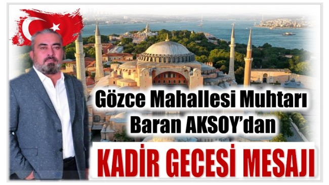 Gözce Muhtarı AKSOY’dan Kadir Gecesi Mesajı