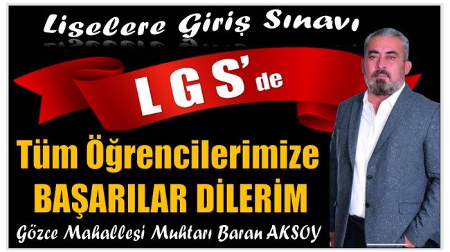 Gözce Muhtarı AKSOY’dan; LGS’ye Girecek Öğrencilere ve Velilere Mesaj