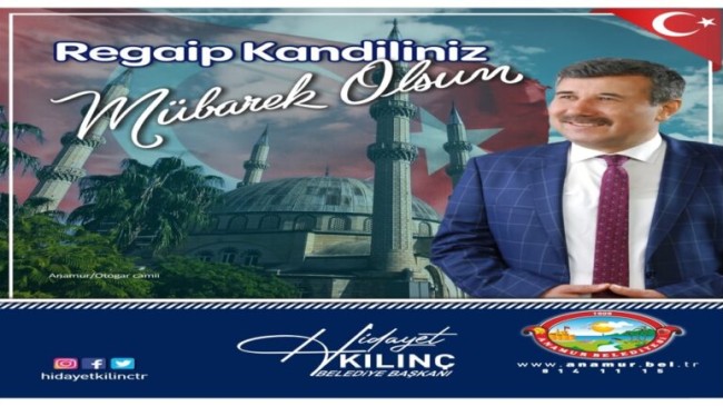 BAŞKAN KILINÇ’TAN REGAİP KANDİLİ MESAJI