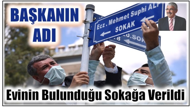 BAŞKAN ALP’İN ADI EVİNİN BULUNDUĞU SOKAĞA VERİLDİ