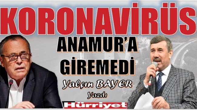 BAYER ; ” KORONAVİRÜS ANAMUR’A GİREMEDİ “