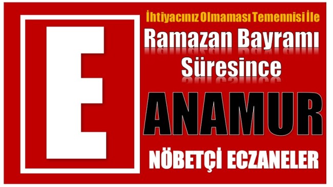 BAYRAM SÜRESİNCE ANAMUR’DA NÖBETÇİ ECZANELER