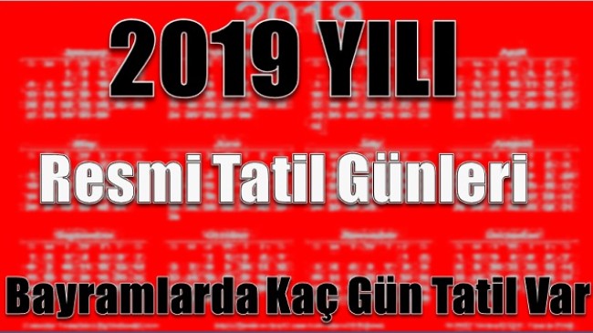 2019 YILI RESMİ TATİL GÜNLERİ LİSTESİ