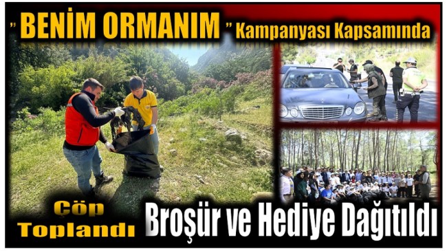 ” BENİM ORMANIM ” Kampanyası Kapsamında Çöp Toplandı , Broşür ve Hediyeler Dağıtıldı