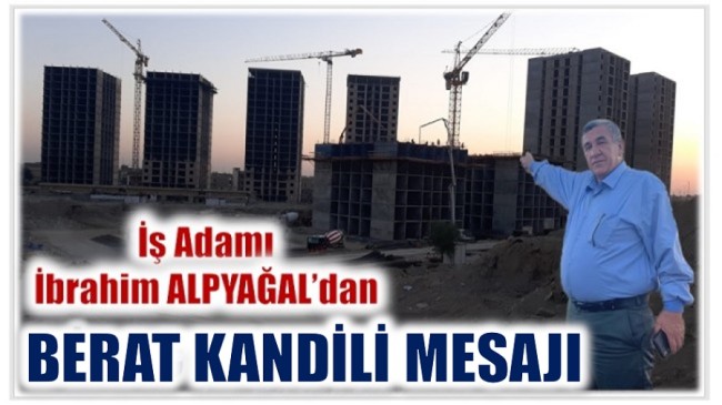 İş Adamı ALPYAĞAL’dan BERAT KANDİLİ Mesajı