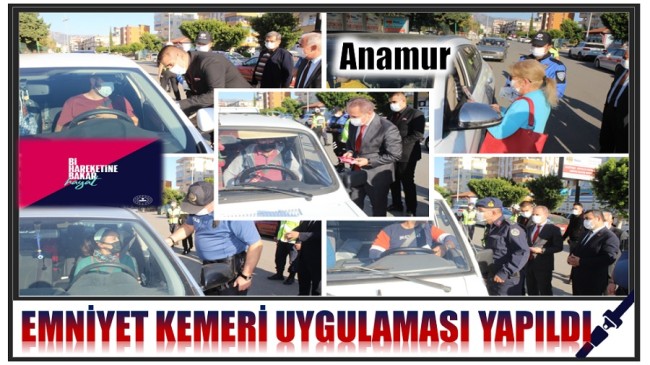 Anamur’da “Bi Hareketine Bakar Hayat” Temalı Emniyet Kemeri Uygulaması Yapıldı