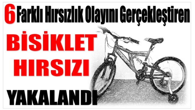 BİSİKLET HIRSIZI YAKAYI ELE VERDİ !