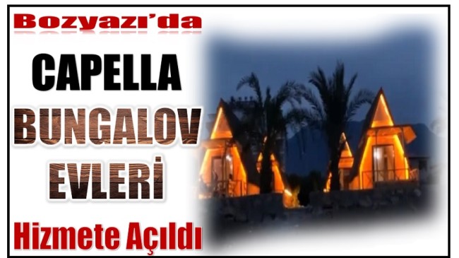 Bozyazı’da ” CAPELLA BUNGALOV EVLERİ ”  Hizmete Açıldı