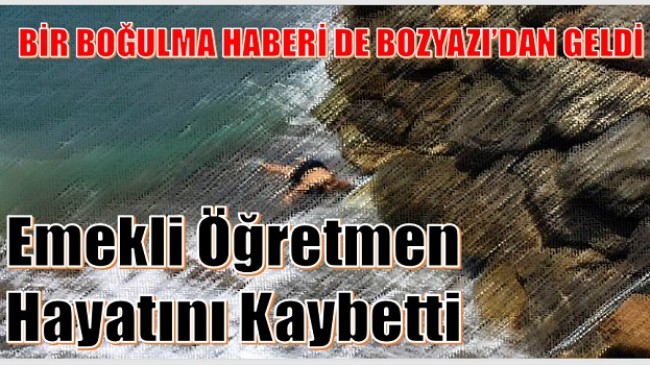 Bir Boğulma Olayı da Bozyazı’da Meydana Geldi