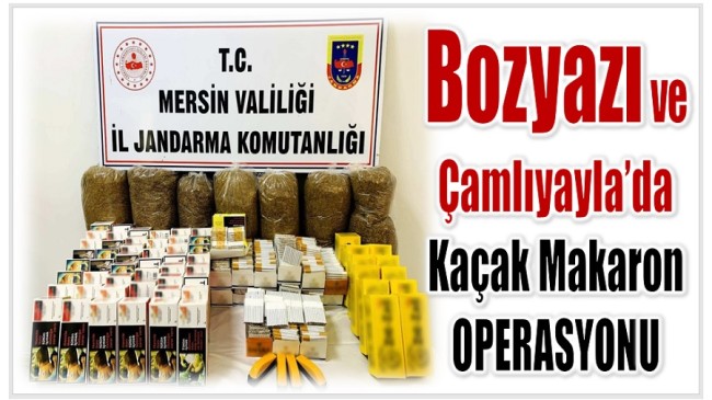 Bozyazı ve  Çamlıyayla’da Kaçak Makaron Operasyonu