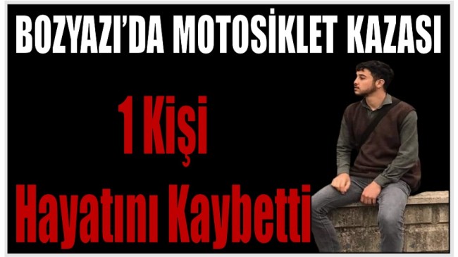 Bozyazı’da Motosiklet Kazası ; 1 Kişi Hayatını Kaybetti