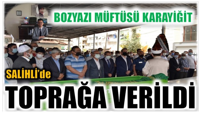 Bozyazı Müftüsü KARAYİĞİT, Salihli’de Toprağa verildi