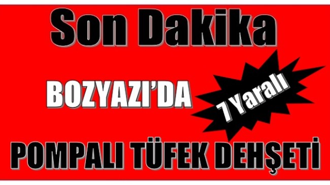 Pompalı Tüfek Dehşeti ; 7 Yaralı