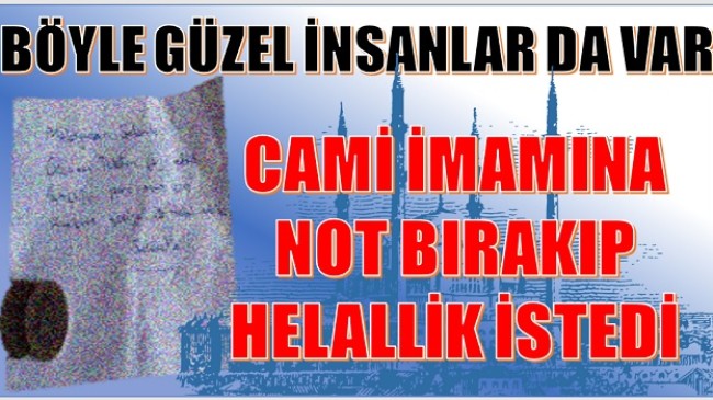2 Lira Bıraktı ve Helallik İstedi