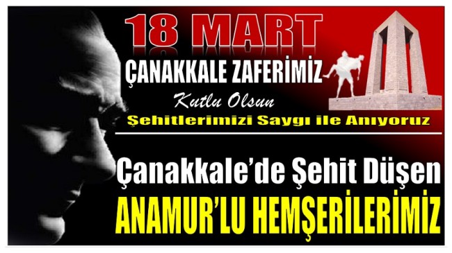 ÇANAKKALE’DE ŞEHİT DÜŞEN ANAMURLULAR ; Köyleri ve Diğer Bilgileri