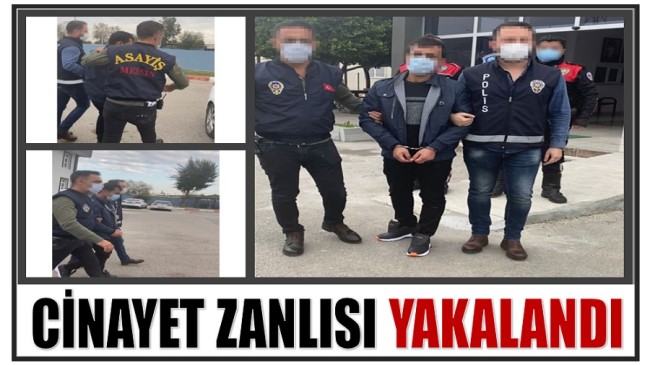 CİNAYET ZANLISI YAKALANDI