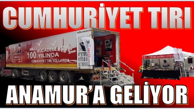 ” CUMHURİYET TIRI ” Anamur’a Geliyor