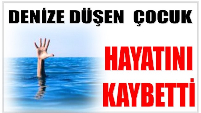 Denize Düşen Çocuk Hayatını Kaybetti