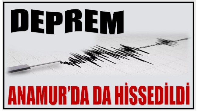 SON DAKİKA ! Gazipaşa Açıklarında Meydana Gelen Deprem Anamur’da da Hissedildi