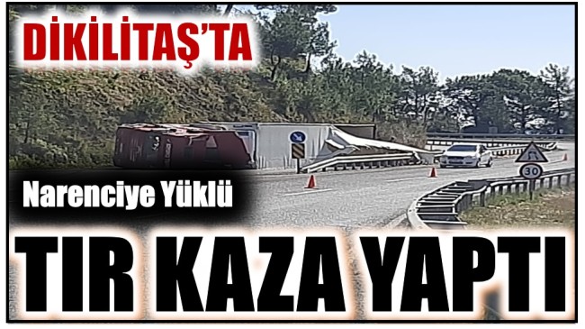 DİKKAT ! NARENCİYE YÜKLÜ TIR DEVRİLDİ . ULAŞIM TEK YÖNDEN KONTROLLÜ OLARAK SAĞLANIYOR