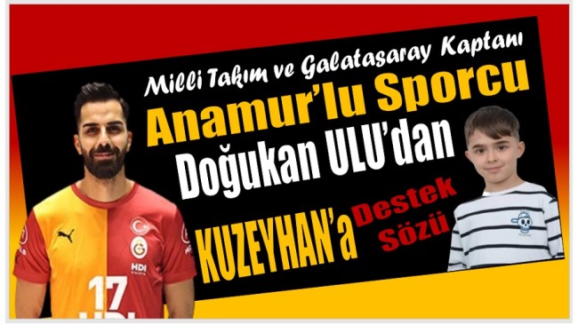 Hemşerimiz Milli Sporcu Doğukan ULU’dan KUZEYHAN’a Destek Sözü