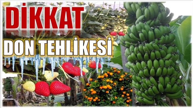 ÜRETİCİLERİMİZİN DİKKATİNE ! METEOROLOJİ UYARDI