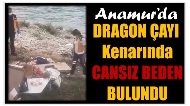 Dragon Çayı Kenarında Cansız Beden Bulundu