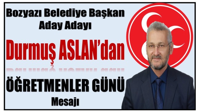 Belediye Başkan Aday Adayı Durmuş ASLAN’dan 24 Kasım Öğretmenler Günü Mesajı