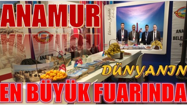 ANAMUR, DÜNYANIN EN BÜYÜK ( EMİTT ) FUARINDA