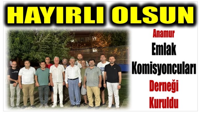 Anamur Emlak Komisyoncuları Derneği kuruldu.