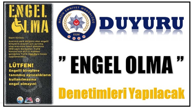 Mersin Emniyetinden ” ENGEL OLMA ” Denetimi