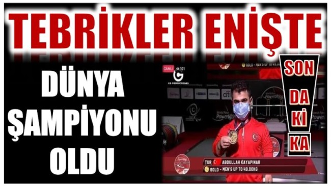 ENİŞTEMİZ KAYAPINAR DÜNYA ŞAMPİYONU OLDU