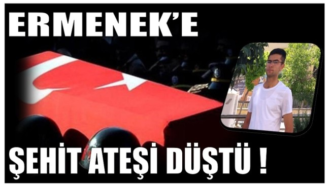 ŞEHİT ATEŞİ ERMENEK’E DÜŞTÜ