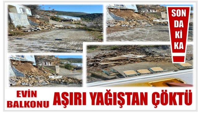 AŞIRI YAĞIŞTAN EVİN BALKONU ÇÖKTÜ