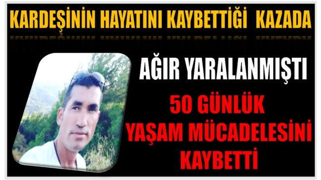 50 Günlük Yaşam Mücadelesini Kaybetti