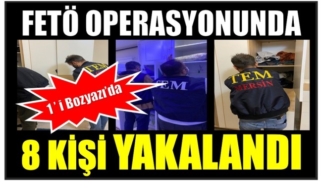 FETÖ Operasyonunda 1’i Bozyazı’da 8 Kişi Yakalandı