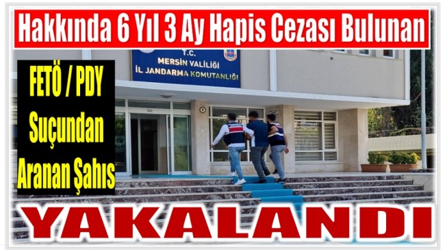 Hakkında 6 Yıl 3 Ay Kesinleşmiş Hapis Cezası Bulunan FETÖ Üyesi Yakalandı