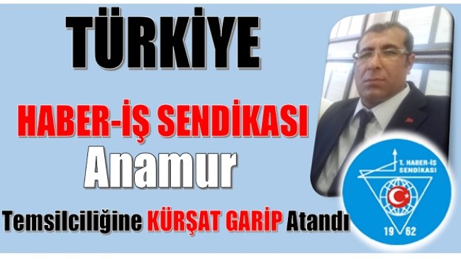 Kürşat GARİP Haber-İş Anamur Temsilcisi Olarak Atandı