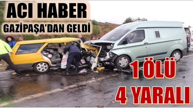 ACI HABER GAZİPAŞA’DAN GELDİ, KAZADA HEMŞERİMİZ HAYATINI KAYBETTİ