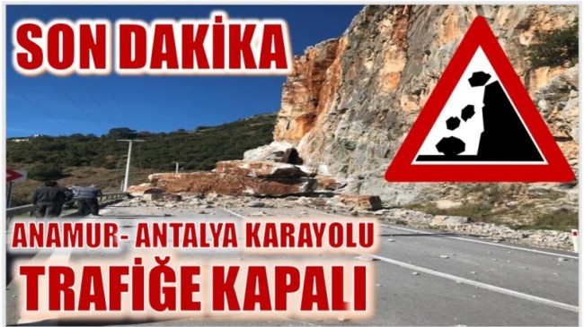 ANAMUR- ANTALYA KARAYOLU ULAŞIMA KAPANDI