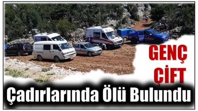 GENÇ ÇİFT ÇADIRLARINA ÖLÜ BULUNDU