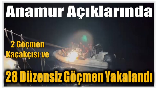 Anamur açıklarında  28 düzensiz göçmen ve 2 göçmen kaçakçısı şüphelisi yakalandı.